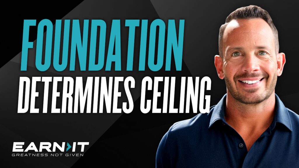 Your Foundation Determines Your Ceiling